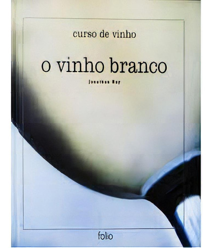 Vinho Branco, O, De Jonathan Ray. Editora Folio, Capa Mole Em Português