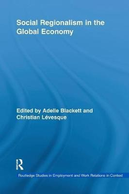 Social Regionalism In The Global Economy - Adelle Blacket...