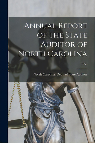 Annual Report Of The State Auditor Of North Carolina; 1939, De North Carolina Dept Of State Auditor. Editorial Hassell Street Pr, Tapa Blanda En Inglés