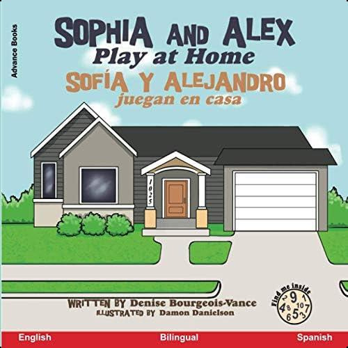 Sophia And Alex Play At Home: Sofía Y Alejandro Juegan En Casa (spanish Edition), De Bourgeois-vance, Denise. Editorial Advance Books Llc, Tapa Blanda En Español