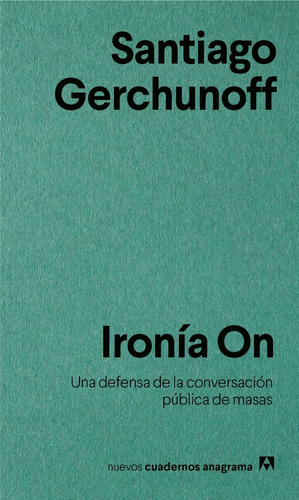 Ironía On - Gerchunoff - Anagrama - Arcadia