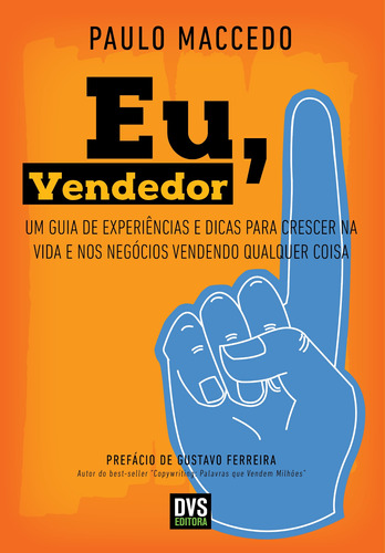 Eu, Vendedor: Um guia de experiências e dicas para crescer na vida e nos negócios vendendo qualquer coisa, de Maccedo, Paulo. Dvs Editora Ltda, capa mole em português, 2018