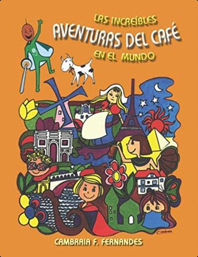 Las Increíbles Aventuras Del Café: En El Mundo (spanish Edition), De Fernandes, Cambraia Fonseca. Editorial Oem, Tapa Blanda En Español