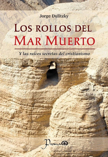 Los Rollos Del Mar Muerto Y Las Raices Secretas Del Cristian