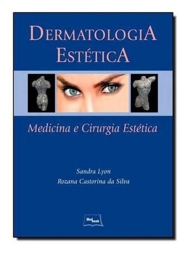 Livro Dermatologia Estética - Medicina E Cirurgia Estética