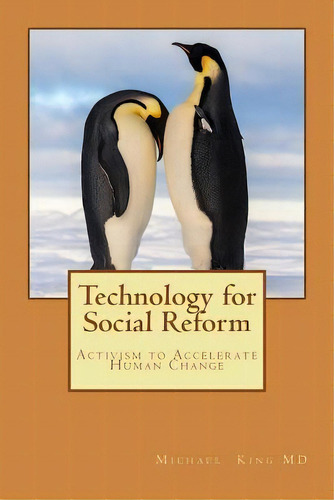 Technology For Social Reform : Activism To Accelerate Human Change, De Michael Holloway King Md. Editorial Createspace Independent Publishing Platform, Tapa Blanda En Inglés