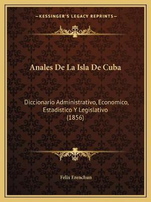 Libro Anales De La Isla De Cuba : Diccionario Administrat...