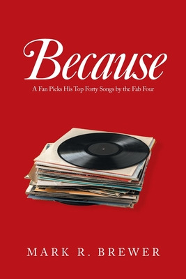 Libro Because: A Fan Picks His Top Forty Songs By The Fab...