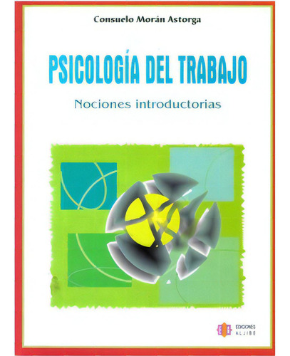 Psicología Del Trabajo. Nociones Introductorias, De Suelo Morán Astorga. 8497002639, Vol. 1. Editorial Editorial Intermilenio, Tapa Blanda, Edición 2005 En Español, 2005