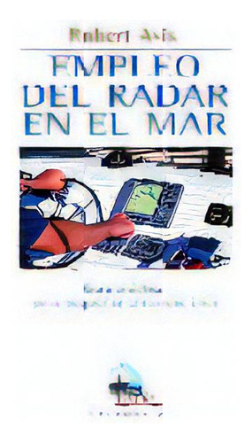 Empleo Del Radar En El Mar, De Avis, Robert. Editorial Ediciones Tutor, S.a., Tapa Blanda En Español