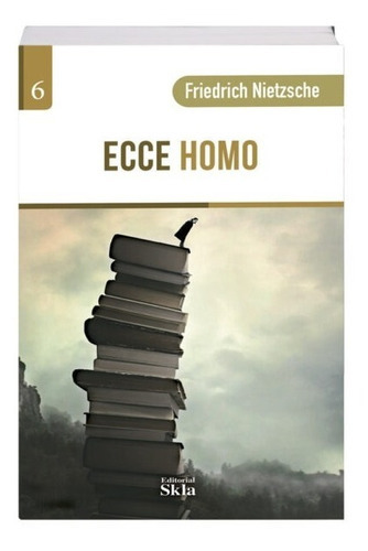 Ecce Homo / edición especial, de Friedrich Nietzsche. Editorial Skla, tapa blanda en español, 2021