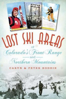 Libro Lost Ski Areas Of Colorado's Front Range And Northe...