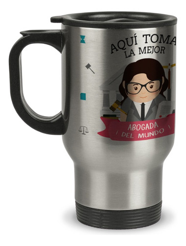 Taza Mug Termica Aqui Toma La Mejor Abogada