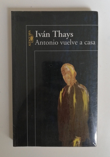 Antonio Vuelve A Casa - Iván Thays