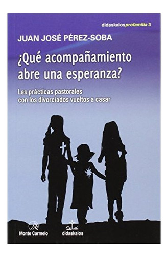 Que Acompañamiento Abre Una Esperanza?, De Perezsoba Diez Del Corral, Juan Jose. Editorial Imp. Azteca   Monte Carmelo, Tapa Blanda En Español