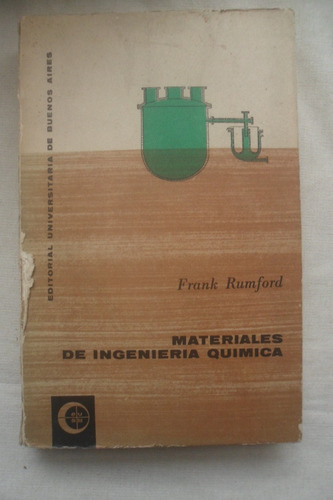 Materiales De Ingenieria Quimica. Frank Rumford. Eudeba. 