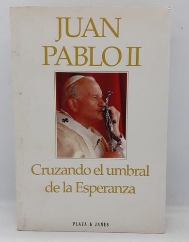 Cruzando El Umbral De La Esperanza - Juan Pablo I I