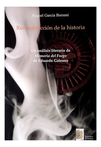 Reconstruccion De La Historia Analisis De Memoria Del Fuego
