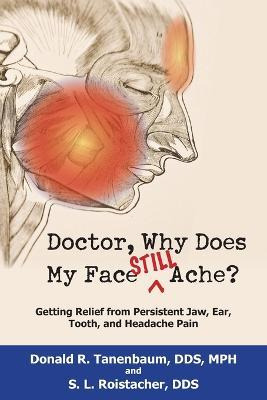 Libro Doctor, Why Does My Face Still Ache? - Donald R. Ta...