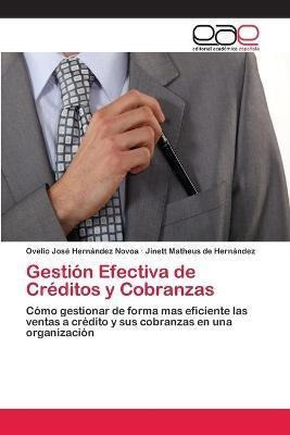 Gestion Efectiva De Creditos Y Cobranzas - Ovelio José Herná