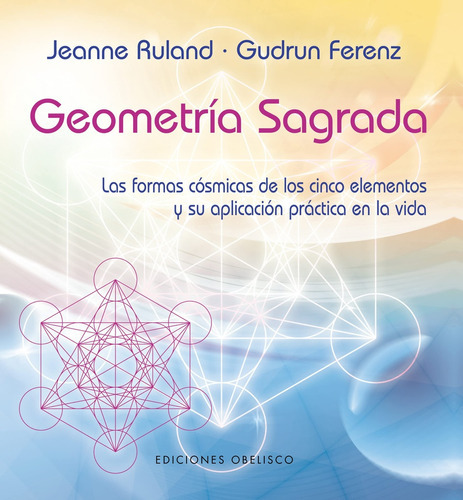 Geometría Sagrada, De Ruland, Jeanne. Editorial Obelisco, Tapa Blanda En Español