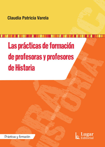 Practicas De Formacion De Profesoras Y Profesores De Histori