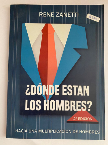 ¿dónde Están Los Hombres? Rene Zanetti (2da Ed)