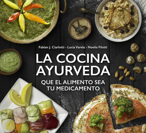 Cocina Ayurveda, La - Que El Alimento Sea Tu Medicamento - C