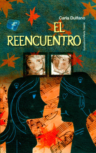 El reencuentro: El reencuentro, de Carla Dulfano. Serie 6074565003, vol. 1. Editorial Promolibro, tapa blanda, edición 2011 en español, 2011