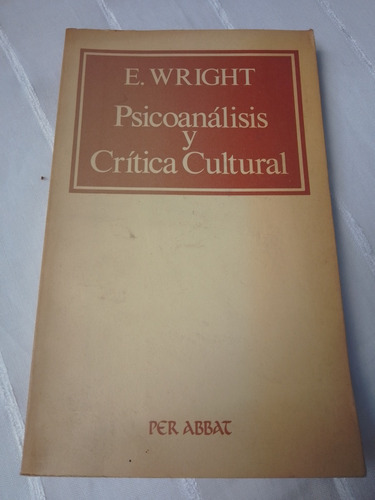 Psicoanalisis Y Critica Cultural - E. Wright - Ed. Per Abbat