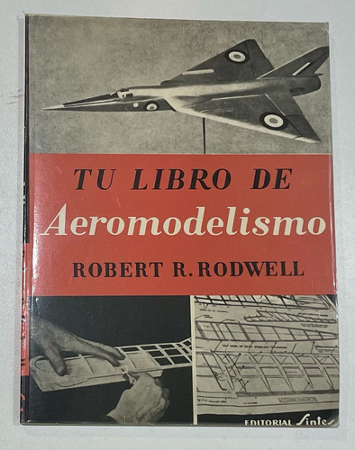 Libro De Rodwell Robert R, Tu Libro De Aeromodelismo 1979