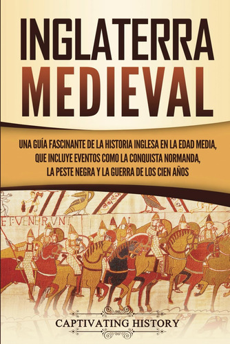 Libro: Inglaterra Medieval: Una Guía Fascinante De La Histor