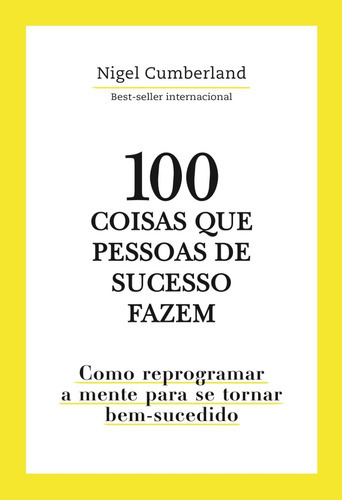 100 Coisas Que Pessoas De Sucesso Fazem, De Nigel Cumberland. Editora Astral Cultural, Capa Mole Em Português, 2021