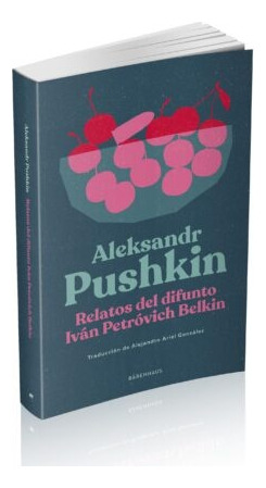 Relatos Del Difunto Ivan Petrovich Belkin - Aleksandr Pushki