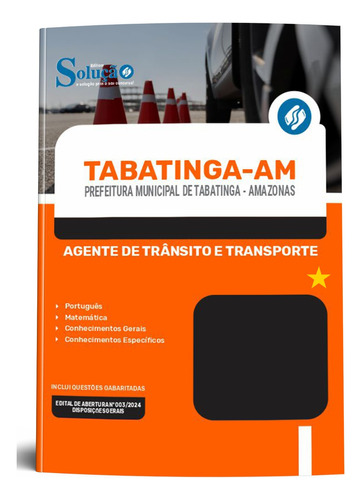 Apostila Tabatinga Am 2024 Agente De Trânsito E Transporte - Editora Solução