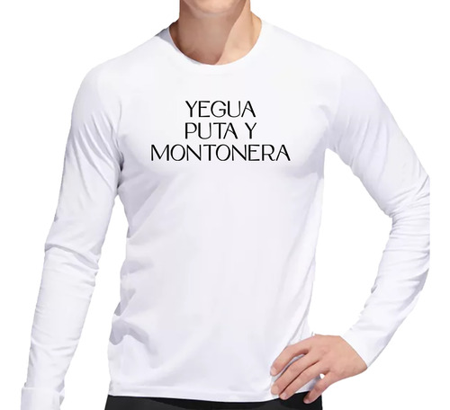 Remera Hombre Ml Yegua, Puta Y Montonera M4