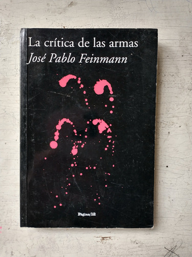 La Critica De Las Armas Jose Pablo Feinmann