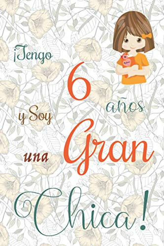 ¡tengo 6 Años Y Soy Una Gran Chica!: Cuaderno De Notas Con F