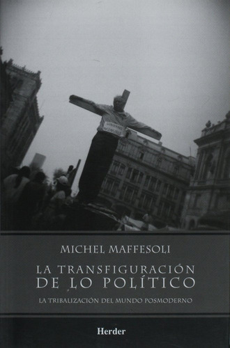 Libro La Transfiguraciã³n De Lo Polã­tico - Maffesoli, Mi...