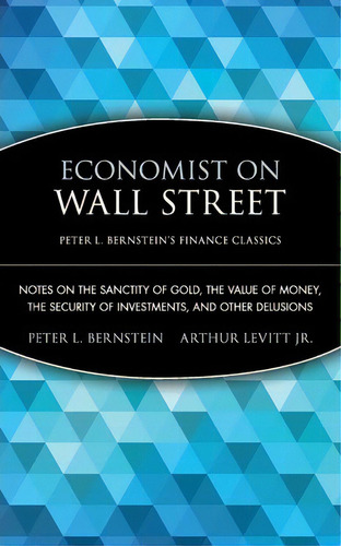 Economist On Wall Street (peter L. Bernstein's Finance Classics), De Peter L. Bernstein. Editorial John Wiley Sons Ltd, Tapa Blanda En Inglés