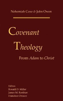 Covenant Theology : From Adam To Christ - Nehemiah Coxe