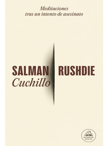 Cuchillo. Meditaciones Tras Un Intento De Asesinato. Salman 