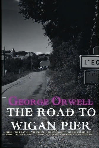 The Road To Wigan Pier, De George Orwell. Editorial Createspace Independent Publishing Platform, Tapa Blanda En Inglés