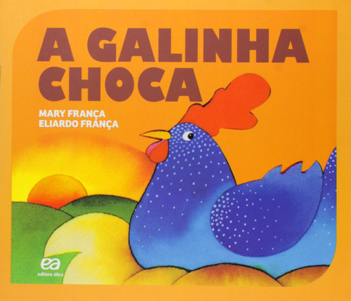 A galinha choca, de França, Mary. Editora Somos Sistema de Ensino em português, 2015