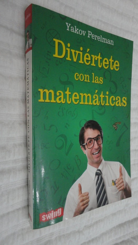 Diviértete Con Las Matemáticas- Yakov Perelman- Ed. Swing