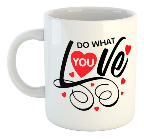 Taza De Ceramica Frase Do What You Love M1