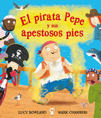 El Pirara Pepe Y Sus Apestosos Pies, De Rowland, Lucy. Editorial Picarona, Tapa Dura En Español