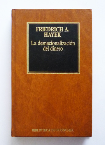 La Desnacionalizacion Del Dinero - Friedrich A. Hayek 