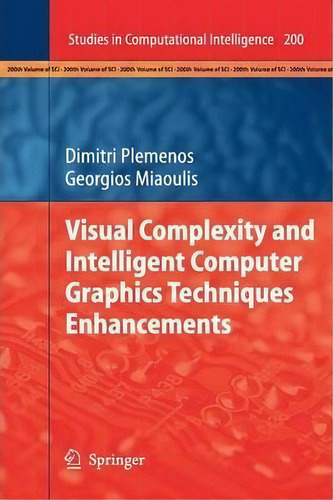 Visual Complexity And Intelligent Computer Graphics Techniques Enhancements, De Dimitri Plemenos. Editorial Springer-verlag Berlin And Heidelberg Gmbh & Co. Kg, Tapa Blanda En Inglés