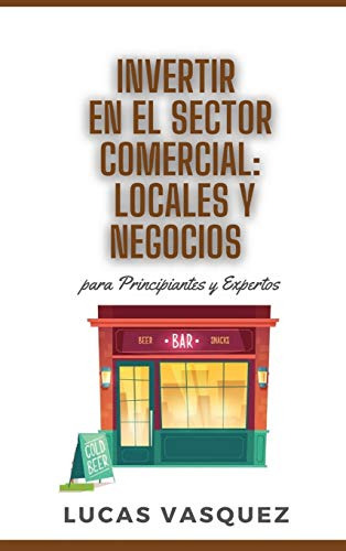 Invertir En El Sector Comercial: Locales Y Negocios Para Pri